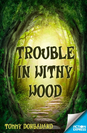Trouble in Withy Wood